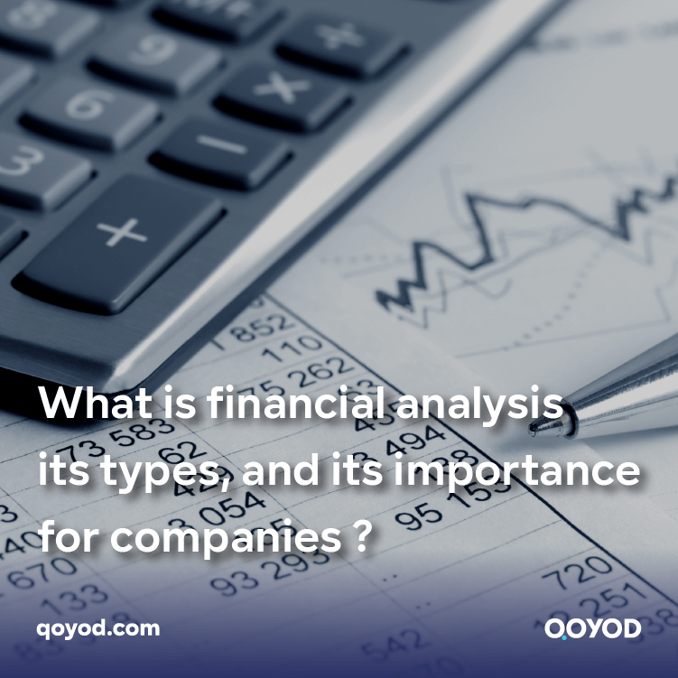 What is financial analysis, its types, and its importance for companies?