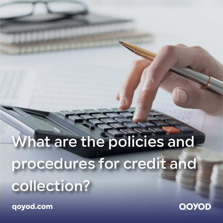 What are the policies and procedures for credit and collection?