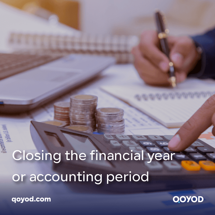 Closing the financial year or accounting period