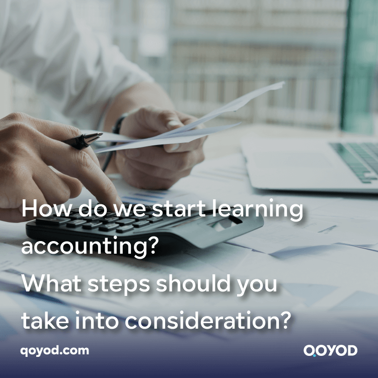 How do we start learning accounting What steps should you take into consideration