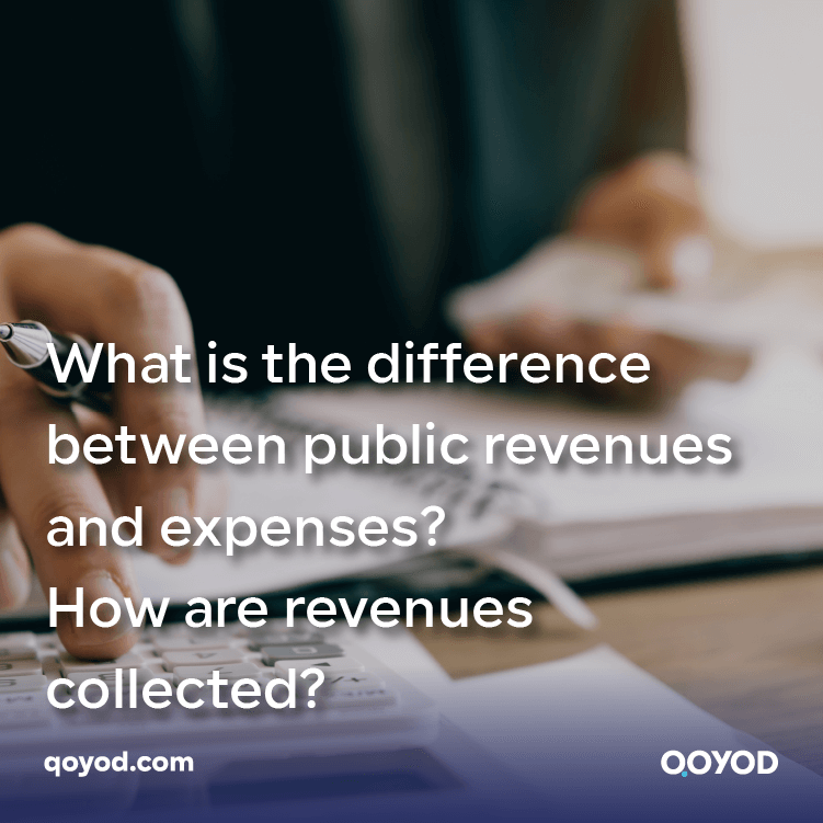 What is the difference between public revenues and expenses? How are revenues collected?